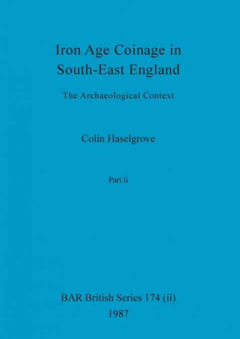 Iron Age Coinage in South-East England, Part ii