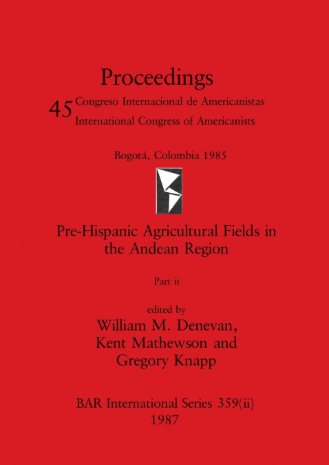 Pre-Hispanic Agricultural Fields in the Andean Region, Part ii