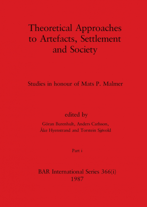Theoretical Approaches to Artefacts, Settlement and Society, Part i