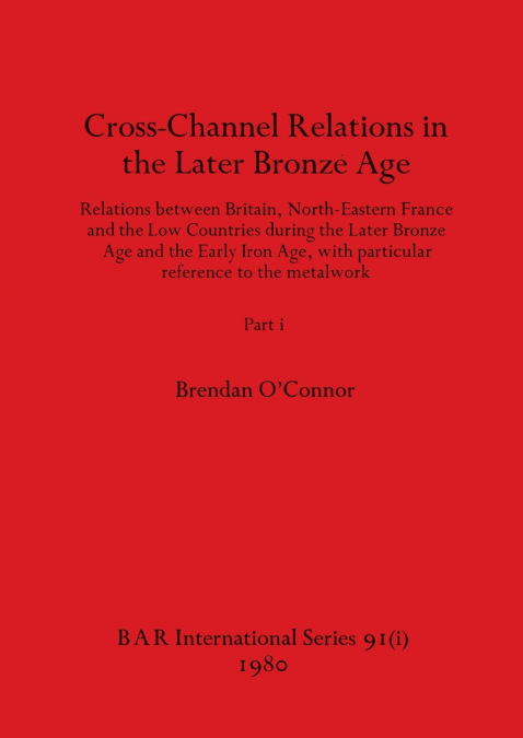 Cross-Channel Relations in the Later Bronze Age, Part i