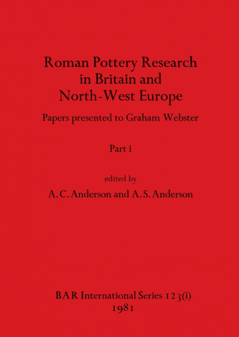 Roman Pottery Research in Britain and North-West Europe, Part i