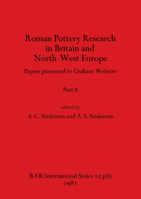 Roman Pottery Research in Britain and North-West Europe, Part ii