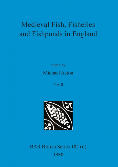 Medieval Fish, Fisheries and Fishponds in England, Part ii