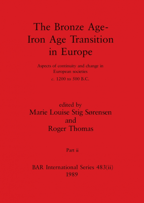 The Bronze Age - Iron Age Transition in Europe, Part ii