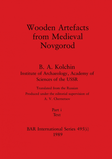 Wooden Artefacts from Medieval Novgorod, Part i