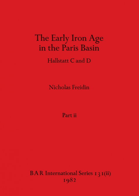 The Early Iron Age in the Paris Basin, Part ii