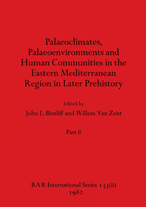 Palaeoclimates, Palaeoenvironments and Human Communities in the Eastern Mediterranean Region in Later Prehistory, Part ii