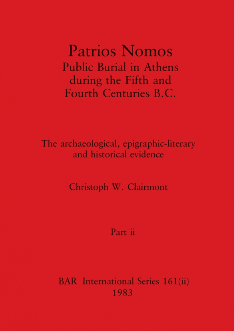 Patrios Nomos-Public Burial in Athens during the Fifth and Fourth Centuries B.C., Part ii