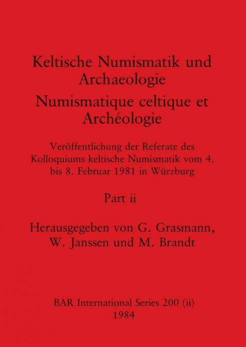Keltische Numismatik und Archaeologie / Numismatique celtique et Archéologie, Part ii