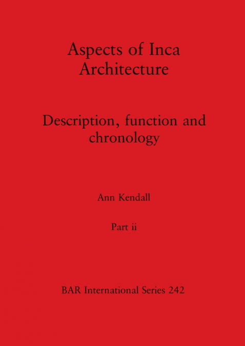 Aspects of Inca Architecture, Part ii