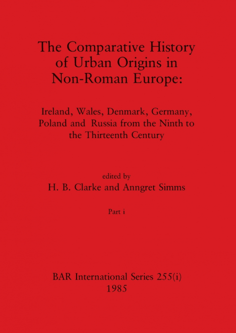 The Comparative History of Urban Origins in Non-Roman Europe, Part i