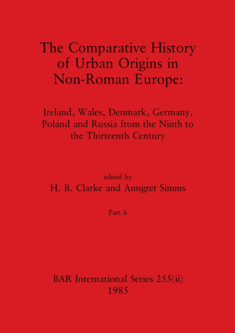 The Comparative History of Urban Origins in Non-Roman Europe, Part ii