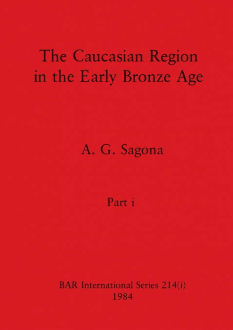 The Caucasian Region in the Early Bronze Age, Part i