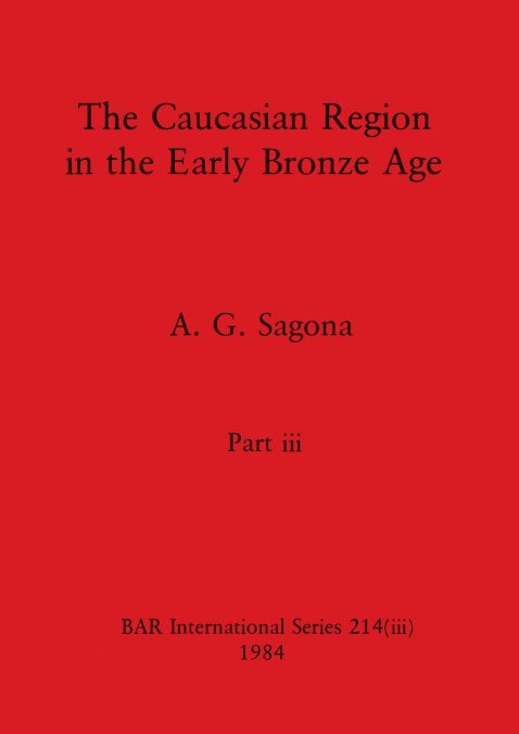 The Caucasian Region in the Early Bronze Age, Part iii