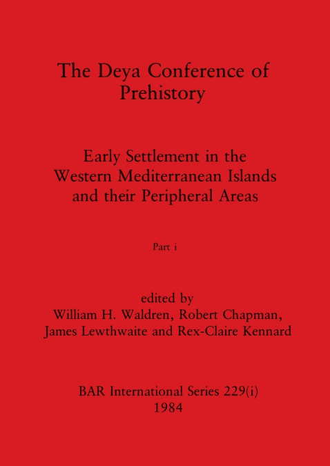 The Deya Conference of Prehistory, Part i