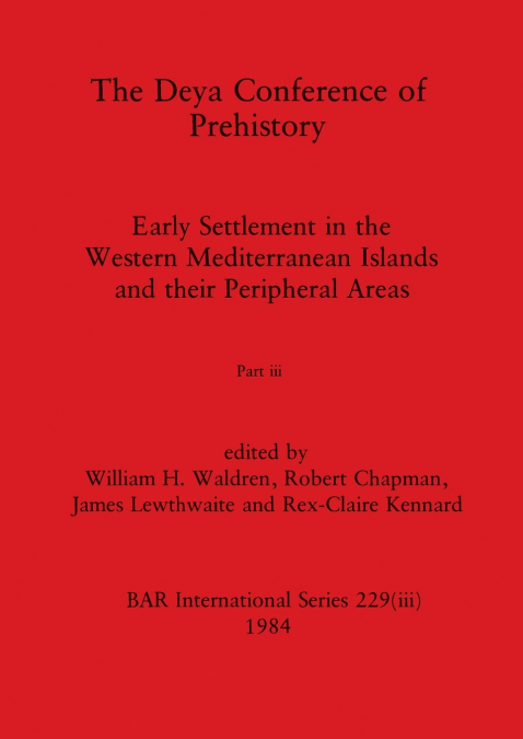 The Deya Conference of Prehistory, Part iii