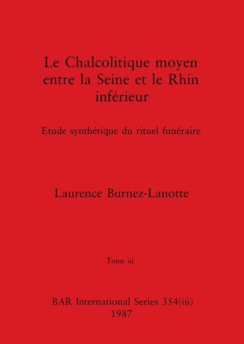 Le Chalcolitique moyen entre la Seine et le Rhin inférieur, Tome iii