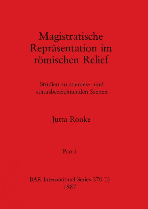 Magistratische Reprãsentation im rõmischen Relief, Part i