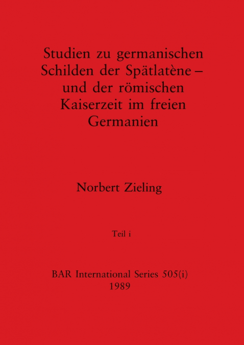 Studien zu germanischen Schilden der Spätlatène - und der römischen Kaiserzeit im freien Germanien, Teil i