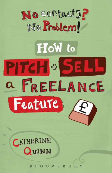 No contacts? No problem! How to Pitch and Sell a Freelance Feature