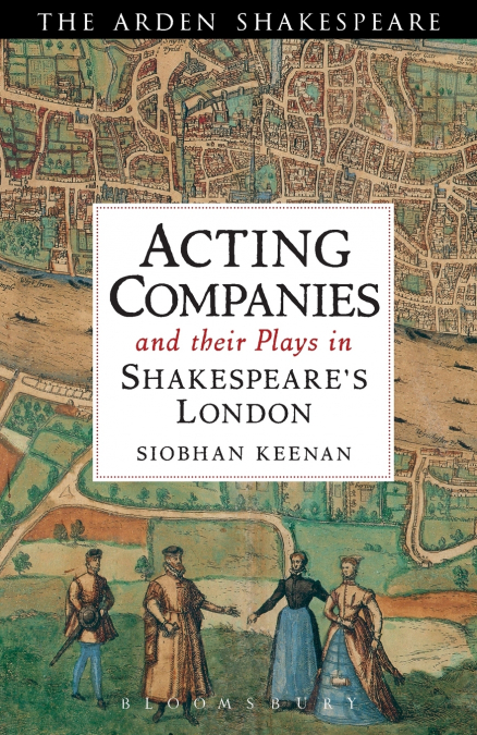 Acting Companies and their Plays in Shakespeare’s London
