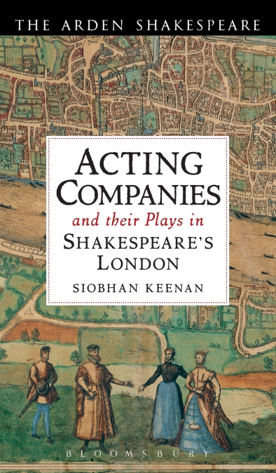Acting Companies and their Plays in Shakespeare’s London