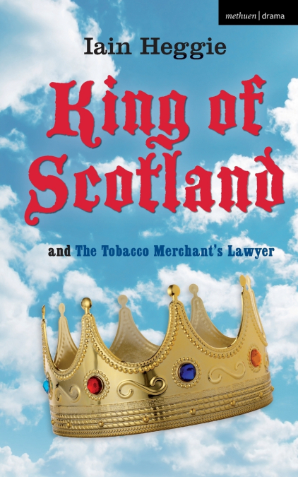 King of Scotland & The Tobacco Merchant’s Lawyer