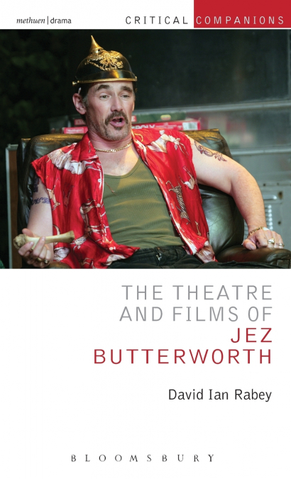 The Theatre and Films of Jez Butterworth