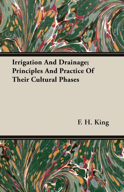 Irrigation And Drainage; Principles And Practice Of Their Cultural Phases