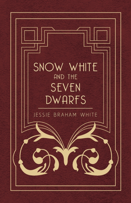 Snow White and the Seven Dwarfs - A Fairy Tale Play Based on the Story of the Brothers Grimm