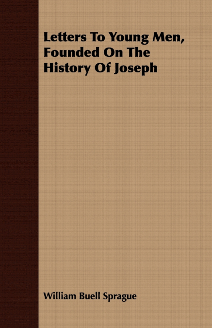 Letters To Young Men, Founded On The History Of Joseph
