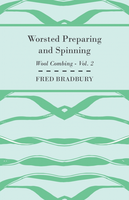 Worsted Preparing and Spinning - Wool Combing - Vol. 2