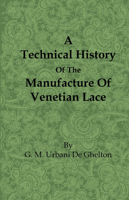 A Technical History of the Manufacture of Venetian Lace