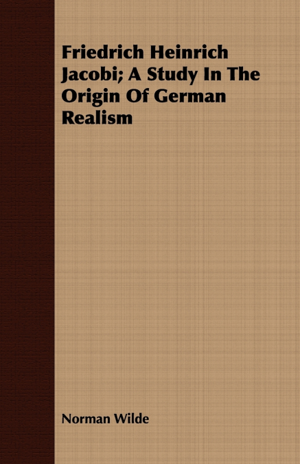 Friedrich Heinrich Jacobi; A Study In The Origin Of German Realism