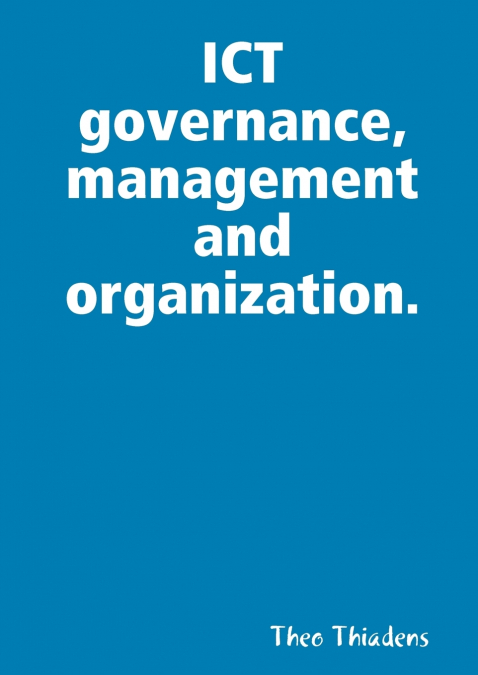 ICT governance, management and organization.
