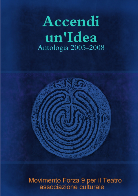 Accendi Un’idea - Antologia 2005-2008