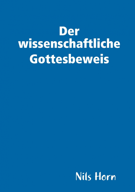 Der wissenschaftliche Gottesbeweis