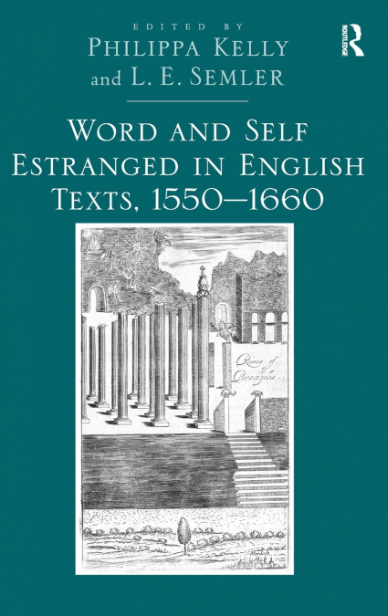 Word and Self Estranged in English Texts, 1550�1660