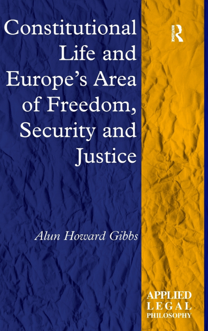 Constitutional Life and Europe’s Area of Freedom, Security and Justice