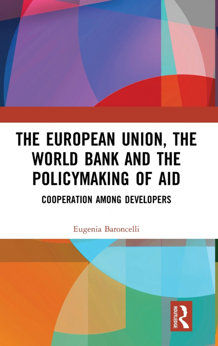 The European Union, the World Bank and the Policymaking of Aid
