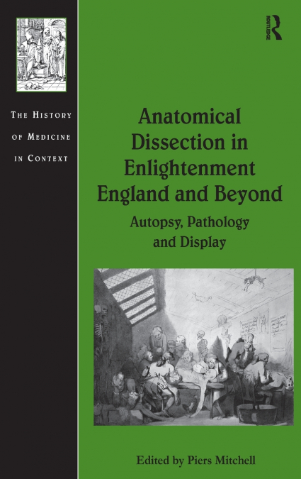 Anatomical Dissection in Enlightenment England and Beyond