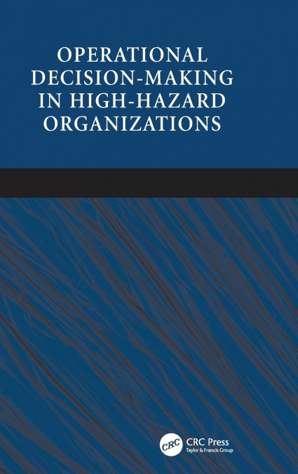 Operational Decision-making in High-hazard Organizations