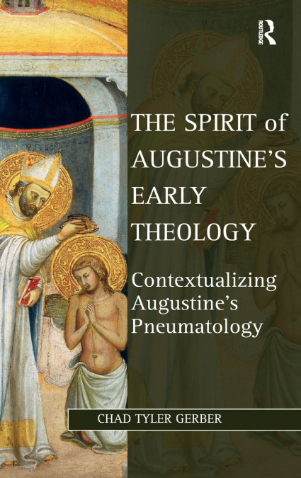 The Spirit of Augustine’s Early Theology