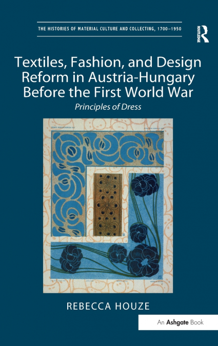 Textiles, Fashion, and Design Reform in Austria-Hungary Before the First World War