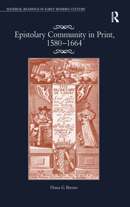 Epistolary Community in Print, 1580�1664