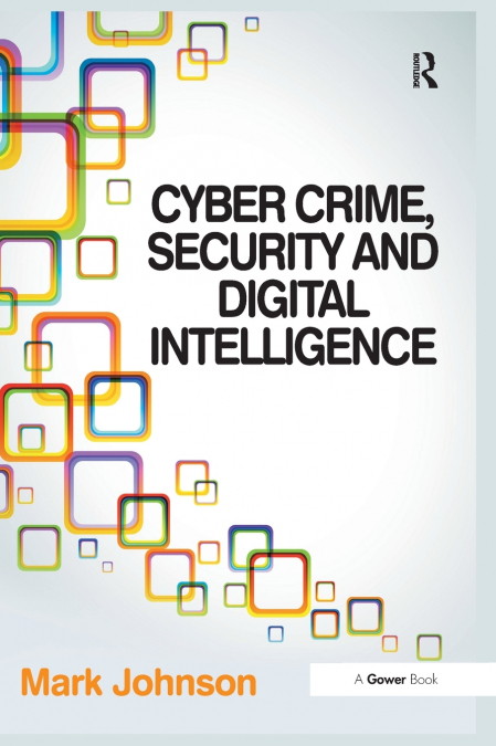 Cyber Crime, Security and Digital Intelligence