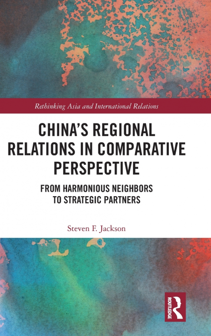 China’s Regional Relations in Comparative Perspective