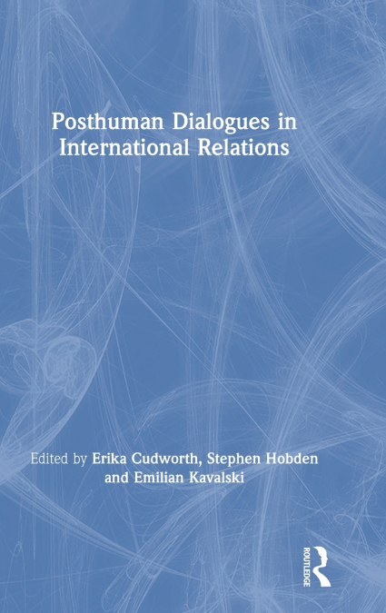 Posthuman Dialogues in International Relations