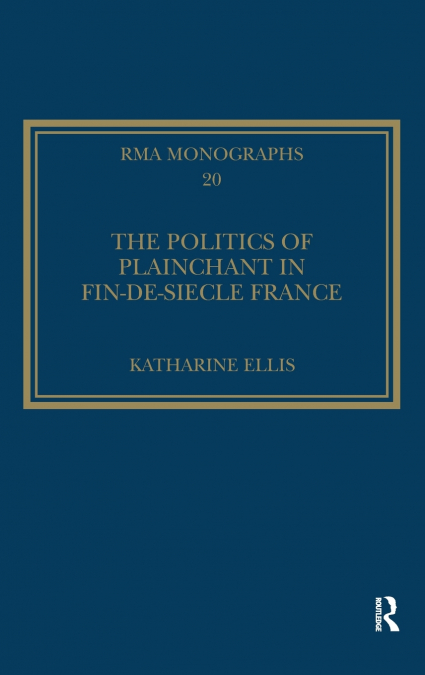 The Politics of Plainchant in fin-de-si�e France