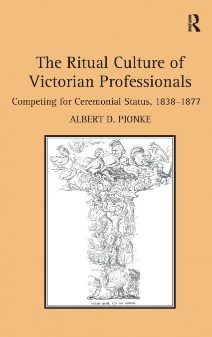 The Ritual Culture of Victorian Professionals